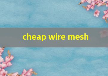  cheap wire mesh